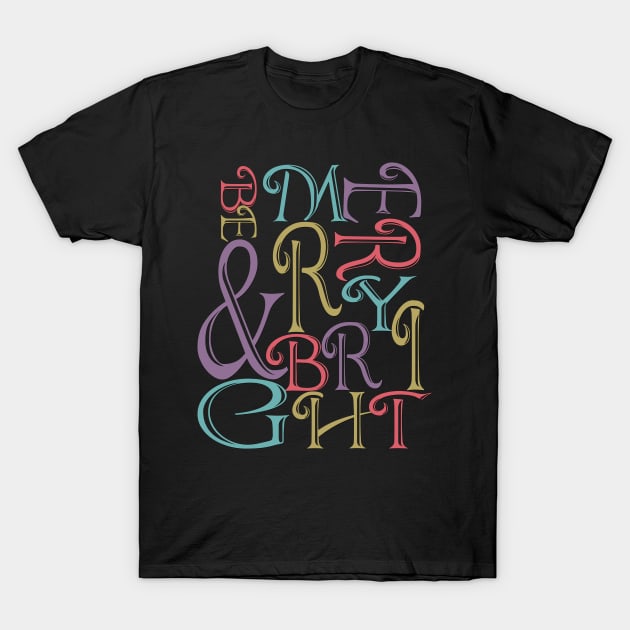 Be Merry and Bright Typography T-Shirt by IconicTee